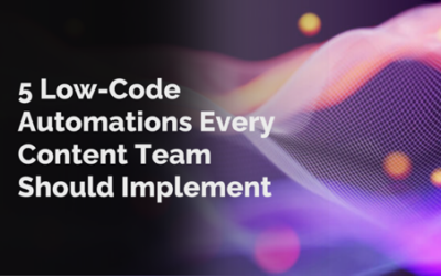 5 Low-Code Automations Every Content Team Should Implement
