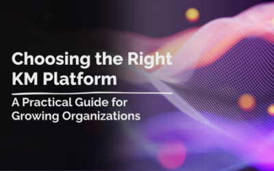 Choosing the Right KM Platform: A Practical Guide for Growing Organizations