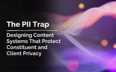 The PII Trap: Designing Content Systems That Protect Constituent and Client Privacy