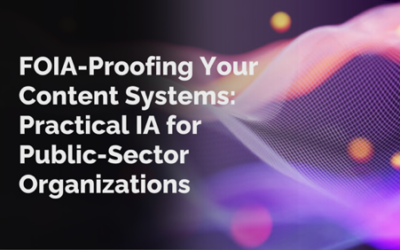 FOIA-Proofing Your Content Systems: Practical IA for Public-Sector Organizations