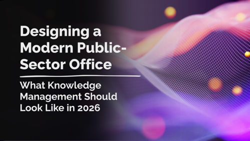 Designing a Modern Public-Sector Office: What Knowledge Management Should Look Like in 2026